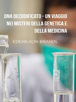 cover image of DNA Decodificato--Un Viaggio nei Misteri Della Genetica e Della Medicina